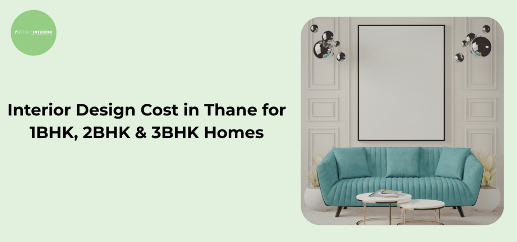 Interior Design Cost in Thane for 1BHK, 2BHK & 3BHK Homes – 2026 Price Guide by FitOut Interior